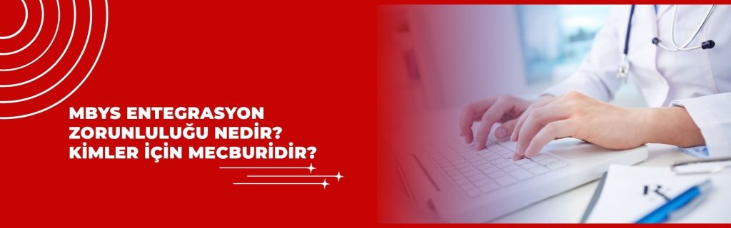 MBYS Entegrasyon Zorunluluğu Nedir? Kimler İçin Mecburidir?